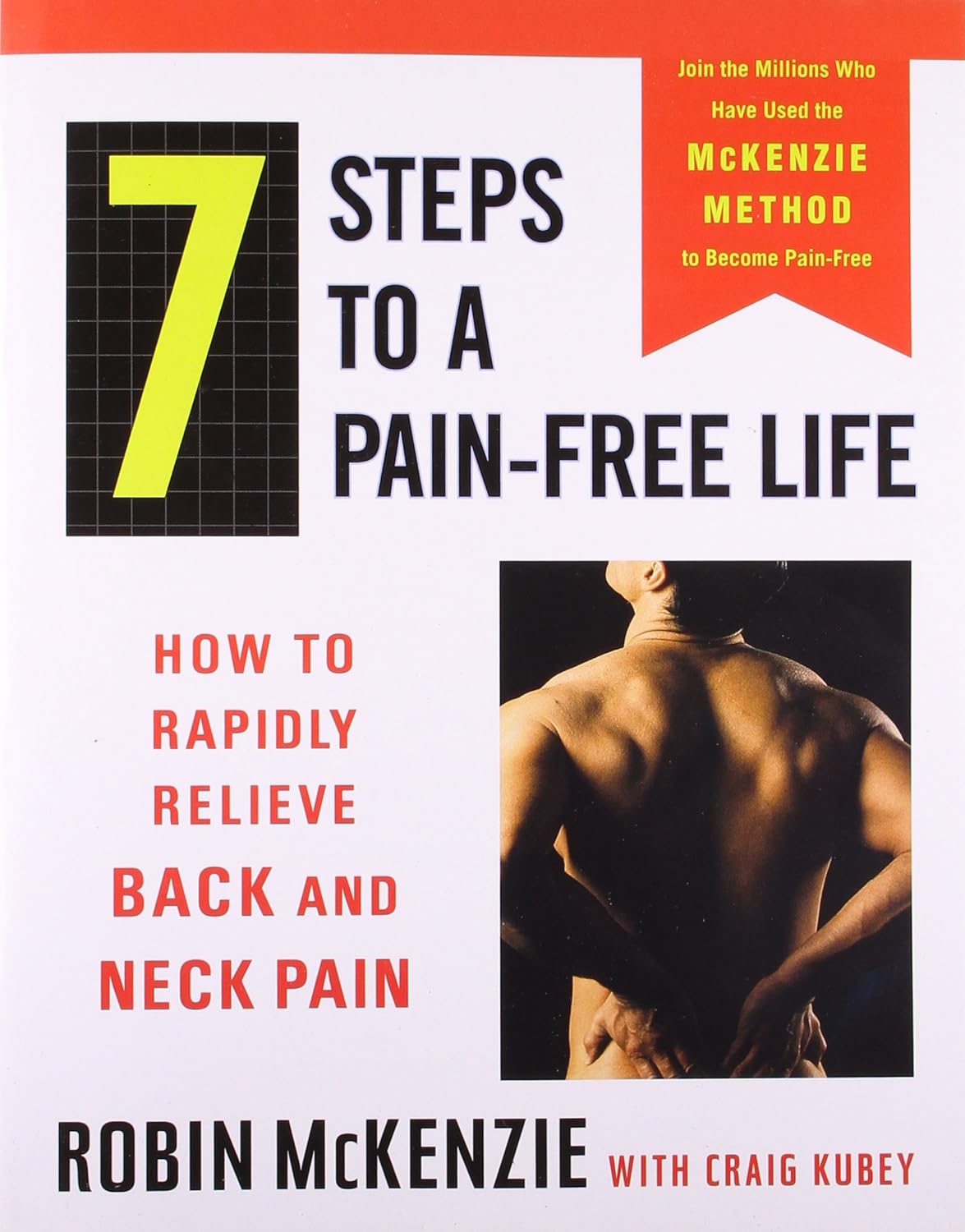 Featured Image for 7 Steps to a Pain-Free Life: How to Rapidly Relieve Back and Neck Pain